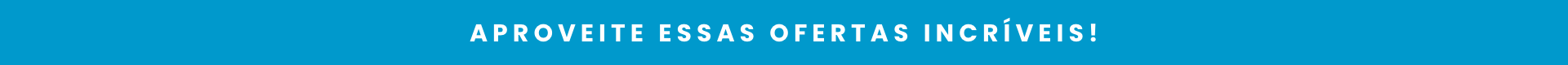 Aproveite as ofertas!